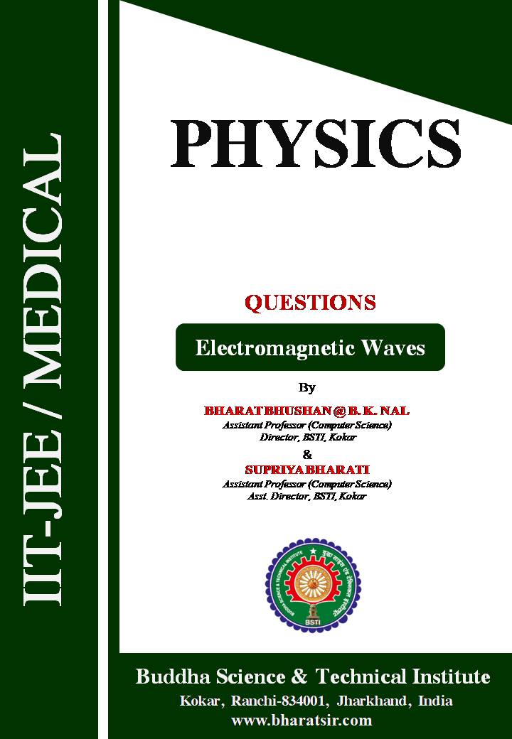 Download Basic Question of Electromagnetic Waves for 12 Class JAC CBSE IIT-JEE NEET By BSTI- Bharat Sir , Kokar		                                        